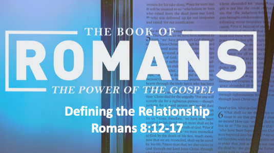 (Re) Defining the Relationship (Romans 8:12-17)