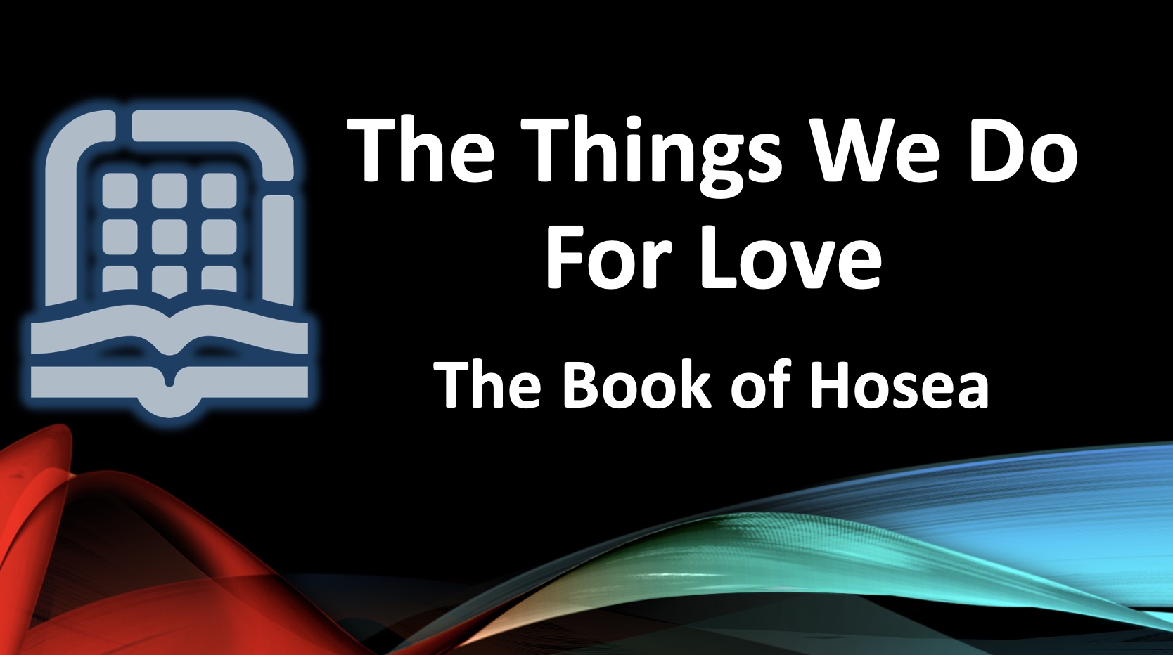 The Things We Do For Love (Hosea)